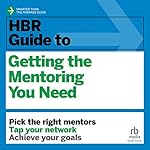 Cover of HBR Guide to Getting the Mentoring You Need