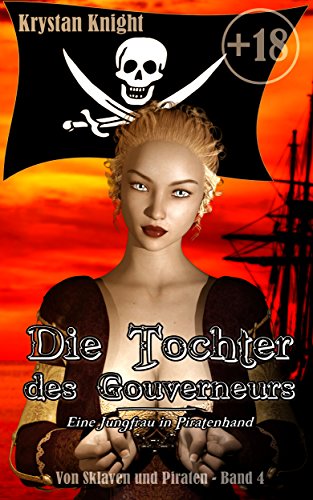 Die Tochter Des Gouverneurs Eine Jungfrau In Piratenhand Von Sklaven Und Piraten 4 Ebook Knight Krystan Amazon De Kindle Shop