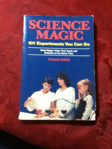 Science Magic: 101 Experiments You Can Do 0668058536 Book Cover