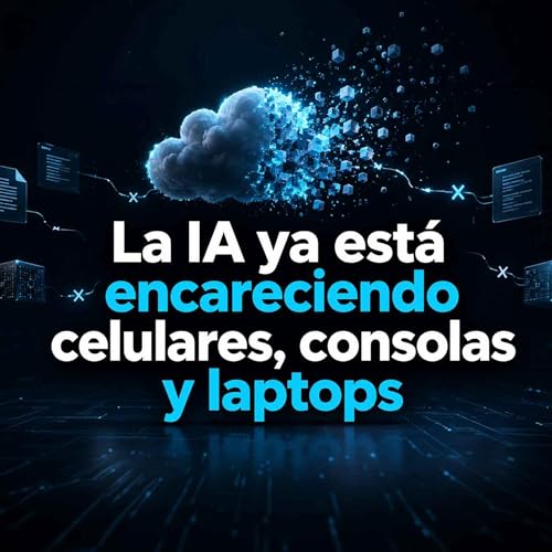 La IA ya est&aacute; encareciendo celulares, consolas y laptops: BYTECAST EPISODIO # 58