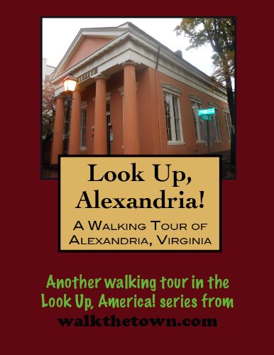 A Walking Tour of Alexandria, Virginia (Look Up, America! Series)