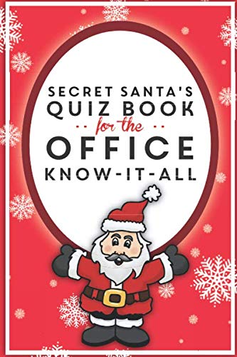 Secret Santa's Quiz Book for the Office Know-it-all: The perfect Secret Santa novelty gift