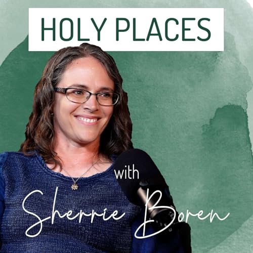 "Holy Places" with Sherrie Boren: Where Heaven Touches Earth (Ep 5) Titelbild