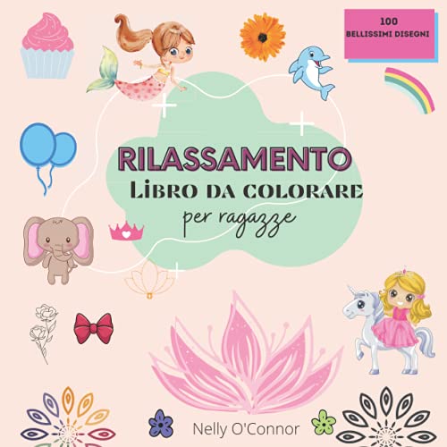 Rilassamento Libro da colorare per ragazze: 100 bellissimi disegni|Libro da colorare per ragazze 4-10 anni|8.5x8.5 facile da trasportare|idea regalo perfetta