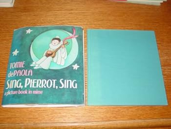Hardcover Sing, Pierrot, Sing: A Picture Book in Mime Book