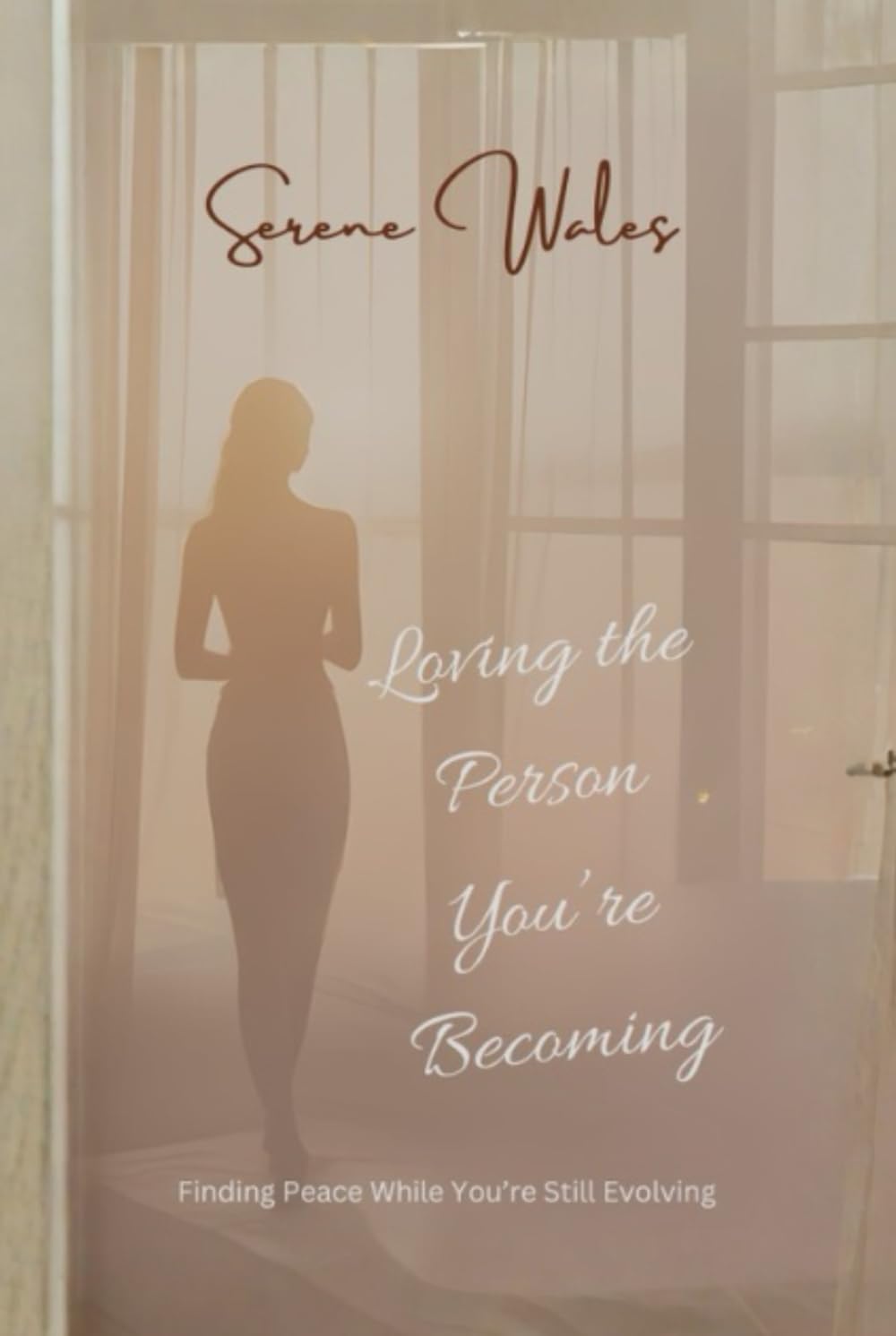 Loving the Person You’re Becoming: Finding Peace While You’re Still Evolving