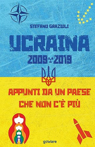 Ucraina 2009-2019. Appunti da un paese che non c'è più