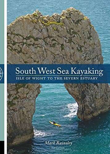 South West Sea Kayaking: Isle of Wight to the Severn Estuary Paperback โ 1 April 2011