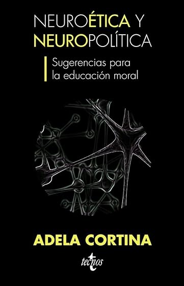 Neuroetica y Neuropolitica Sugerencias para la Educacion Moral