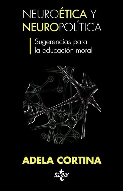 Portada de Neuroetica y Neuropolitica Sugerencias para la Educacion Moral
