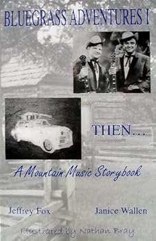 Paperback Bluegrass Adventures I: Then... and Now! (A Mountain Music Storybook) Book