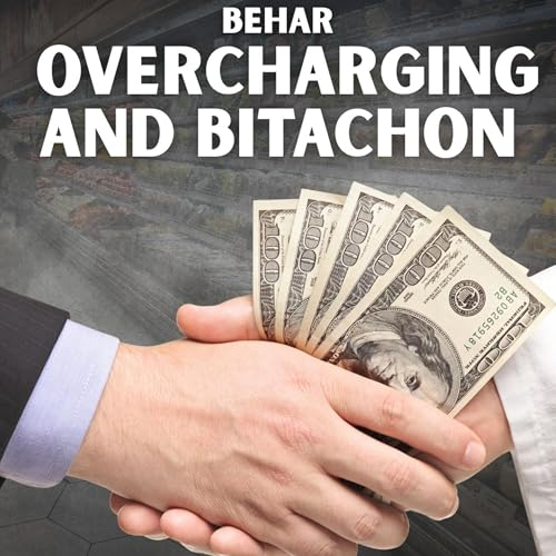 Behar - Overcharging and Bitachon