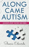 Along Came Autism: Monroe's Story The First 200 Weeks 0692669000 Book Cover