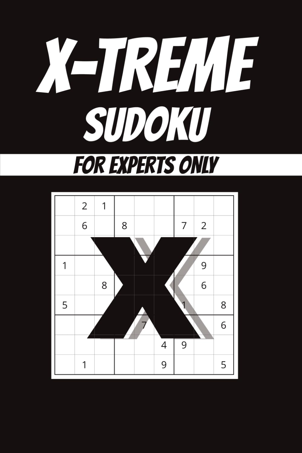 X-treme Sudoku: Sudoku Puzzles for Experts | 6x9 Inches, 110 Pages | 50+ Puzzles | Solutions included
