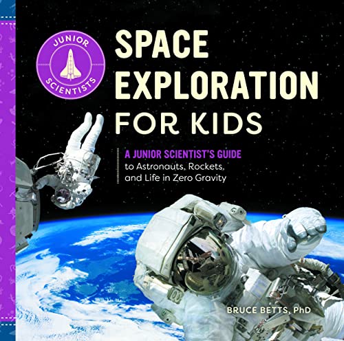 Image for Space Exploration for Kids: A Junior Scientist's Guide to Astronauts, Rockets, and Life in Zero Gravity