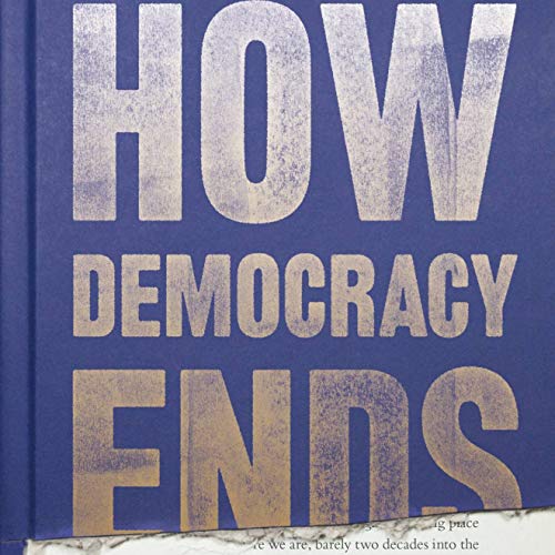 how democracy ends david runciman the worthy house charles haywood podcasts on audible audible com how democracy ends david runciman the worthy house charles haywood podcasts on audible audible com
