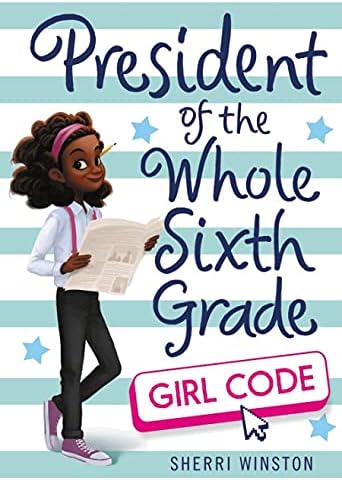 PRESIDENT OF THE WHOLE SIXTH GRADE: GIRL CODE
