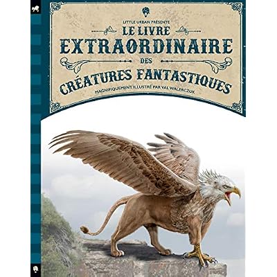 Le Livre extraordinaire des cr&eacute;atures fantastiques
