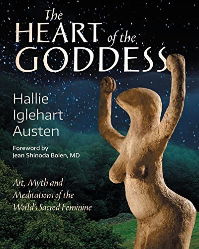 The Heart Of The Goddess: Art, Myth And Meditations Of The World's Sacred Feminine #TOP9