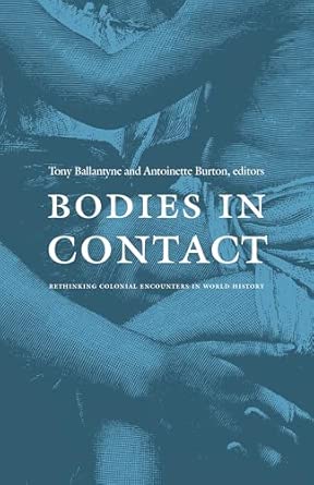 Bodies in Contact: Rethinking Colonial Encounters in World History-Wow! eBook