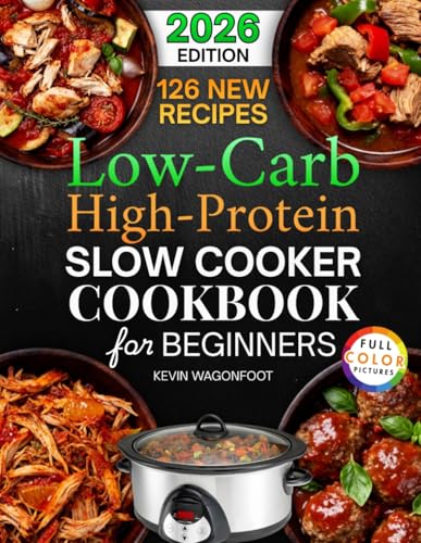 Image of Low Carb High Protein Slow Cooker Cookbook for Beginners: 126 Easy and Healthy Crockpot Recipes to Simplify Your Low Carb High Protein Diet