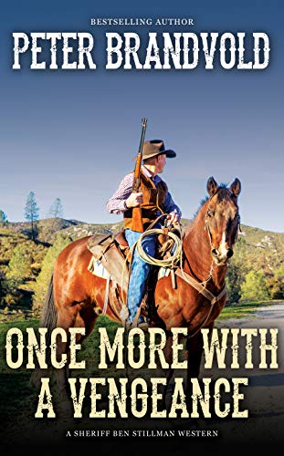Once More With a Vengeance: A Western Adventure Series (Sheriff Ben Stillman Book 11)