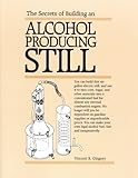 The Secrets of Building an Alcohol Producing Still