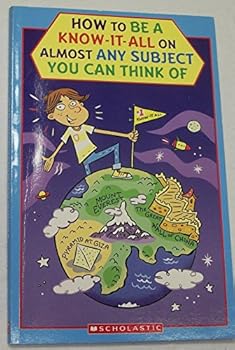 How to Be a Know-It-All on Almost Any Subject You Can Think of (How to Survive Anything Club)