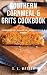 Southern Cornmeal & Grits Cookbook: Cornbread, Polenta, Casseroles & More! (Southern Cooking Recipes Book 30)