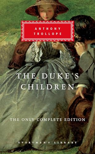 The Duke's Children: The Only Complete Edition; Introduction by Max Egremont (Everyman's Library Classics Series)