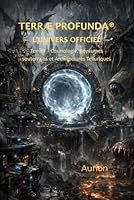 L’UNIVERS OFFICIEL DE TERRAE PROFUNDA®: Cosmologie, Royaumes souterrains et Architectures Telluriques (French Edition) 2488631132 Book Cover