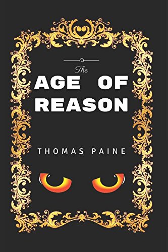 The Age of Reason: By Thomas Paine - Illustrated 1520877498 Book Cover