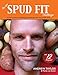 The DIY Spud Fit Challenge: A How-to Guide to Tackling Food Addiction With the Humble Spud
