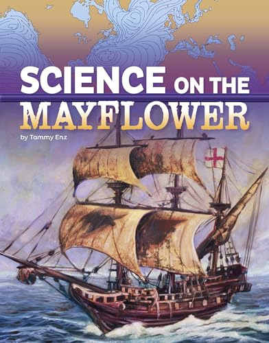 Compare Textbook Prices for Science on the Mayflower Science of History The Science of History ISBN 9781496696946 by Enz,Tammy