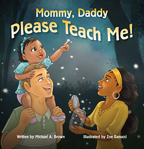 Mommy, Daddy Please Teach Me! (What I Tell Myself) by [Michael A Brown, Michelle Mathews, Zoe Ranucci]