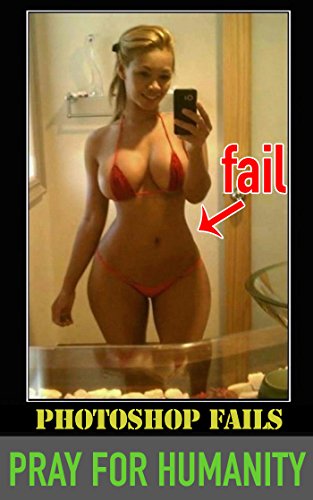 Pray For Humanity Sexy Photoshop Fails Ebook Marco Memes Amazon Co Uk Kindle Store