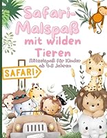 Safari-Malspaß mit wilden Tieren: Rätselspaß für Kinder ab 4-8 Jahren (German Edition) B0F5ML25T5 Book Cover