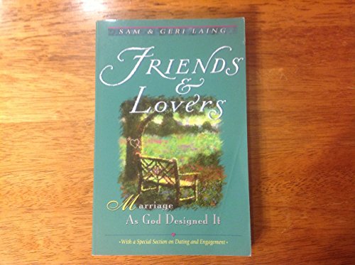 Friends and Lovers: Marriage as God Designed It