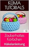  Zauberhaftes Körbchen: Häkelanleitung
