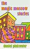 The Magic Moscow Stories