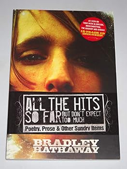 All the Hits So Far But Don't Expect Too Much: Poetry, Prose & Other Sundry Items