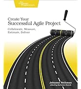 Create Your Successful Agile Project: Collaborate, Measure, Estimate, Deliver