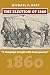 The Election of 1860: A Campaign Fraught with Consequences (American Presidential Elections)