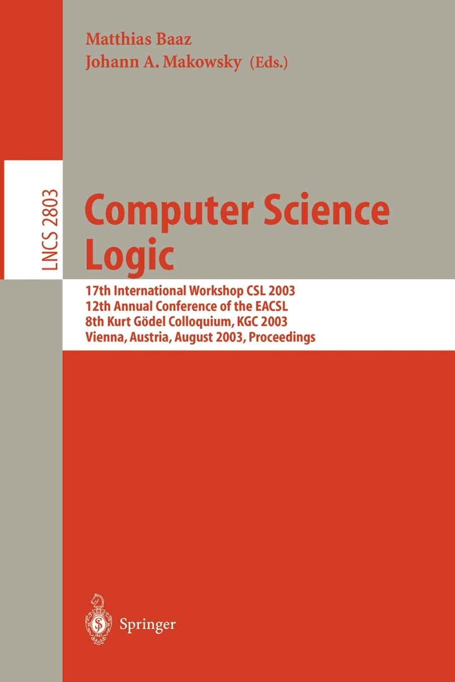 Computer Science Logic: 17th International Workshop, CSL 2003, 12th Annual Conference of the EACSL, and 8th Kurt Gödel Colloquium, KGC 2003, Vienna, Austria, August 25-30, 2003, Proceedings