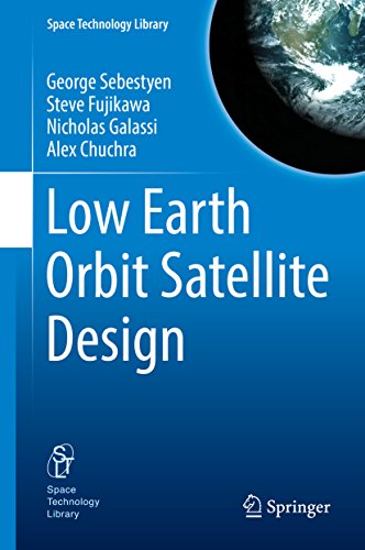 Low Earth Orbit Satellite Design (Space Technology Library Book 36)