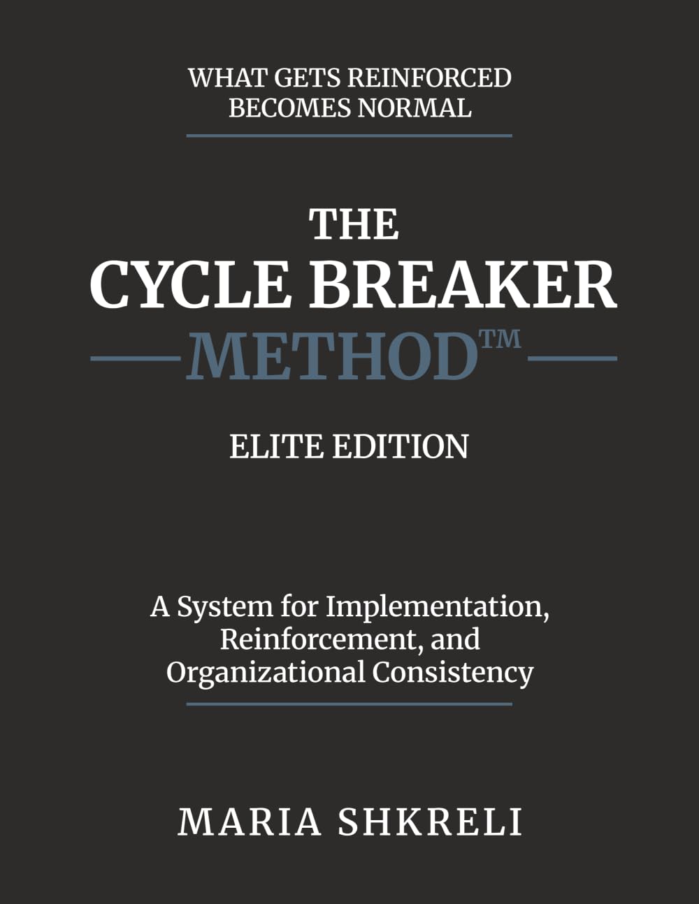 The Cycle Breaker Method — Elite Edition: A System for Implementation, Reinforcement, and Organizational Consistency