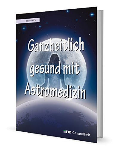 Ganzheitlich gesund mit Astromedizin
