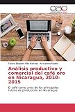 Análisis productivo y comercial del café oro en Nicaragua, 2010-2015: El café como unos de los principales rubros de producción en Nicaragua