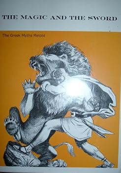 Paperback The Magic and the Sword (The Greek Myths Retold) Book