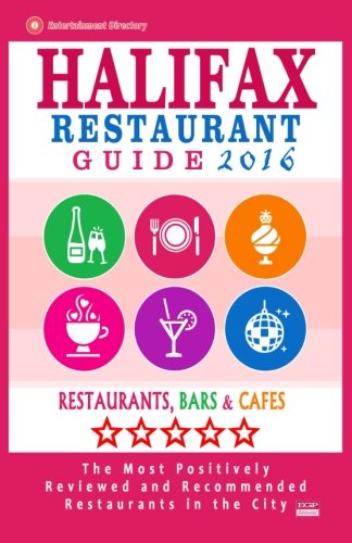 Halifax Restaurant Guide 2016: Best Rated Restaurants in Halifax, Canada - 500 restaurants, bars and cafés recommended for visitors, 2016